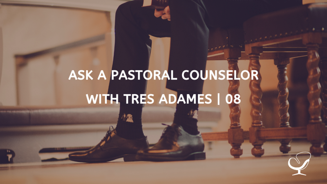Ask a Pastoral Counselor with Tres Adames | 08
