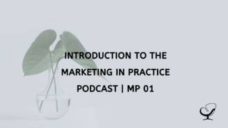Introduction To The Marketing in Practice Podcast | MP 01