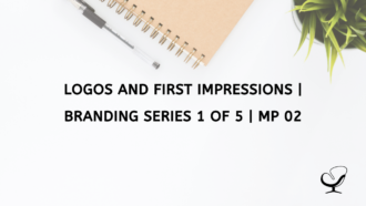 Logos and First Impressions | Branding Series 1 of 5 | MP 02
