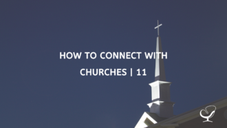 How to Connect with Churches | 11