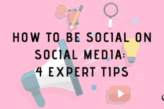How to Be Social on Social Media: 4 Expert Tips