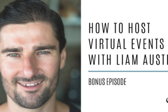 How to Host Virtual Events with Liam Austin | Bonus Episode