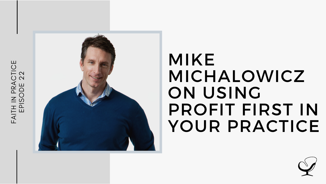 Mike Michalowicz on using Profit First in Your Practice | FP 22