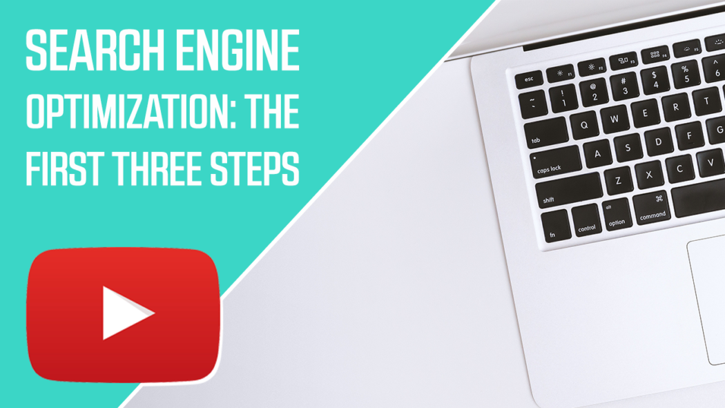 Search Engine Optimization: The First 3 Steps