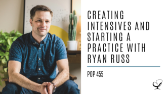 Creating Intensives and Starting a Practice with Ryan Russ | PoP 455