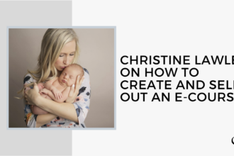 Christine Lawler on How to Create and Sell Out an E-Course | FP 28