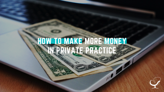 How to make more money in private practice