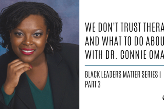 We Don't Trust Therapy and What to Do About It with Dr. Connie Omari: Black Leaders Matter Series | Part 3