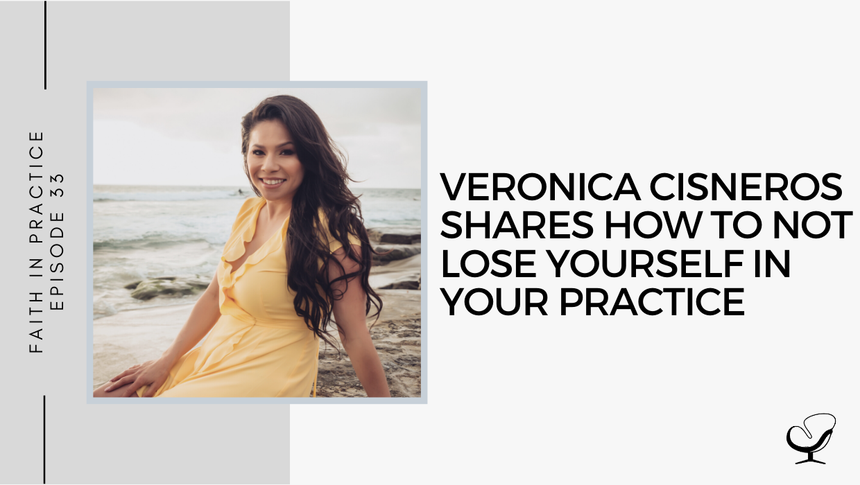 Veronica Cisneros shares How to Not Lose Yourself in Your Practice | FP 33