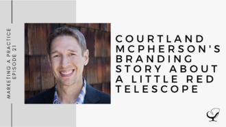 Courtland McPherson's Branding Story About a Little Red Telescope | MP 21