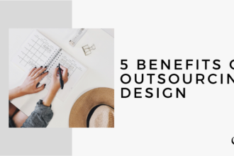 5 Benefits of Outsourcing Design | MP 24