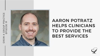 Aaron Potratz Helps Clinicians to Provide the Best Services | GP 19