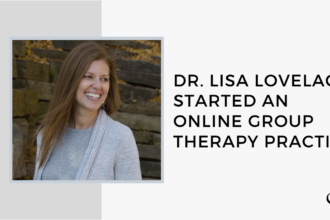 Dr. Lisa Lovelace Started an Online Group Therapy Practice | GP 20