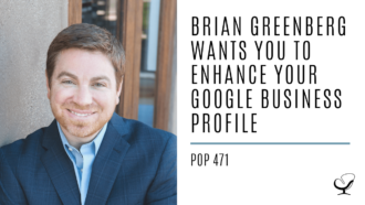 Brian Greenberg Wants You To Enhance your Google Business Profile | PoP 471