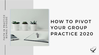How to Pivot Your Group Practice 2020 | FP Bonus Episode