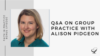 Q&A on Group Practice with Alison Pidgeon | FP Bonus Episode