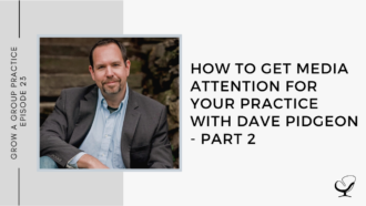 How to get Media Attention for Your Practice Part 2 with Dave Pidgeon - GP 23