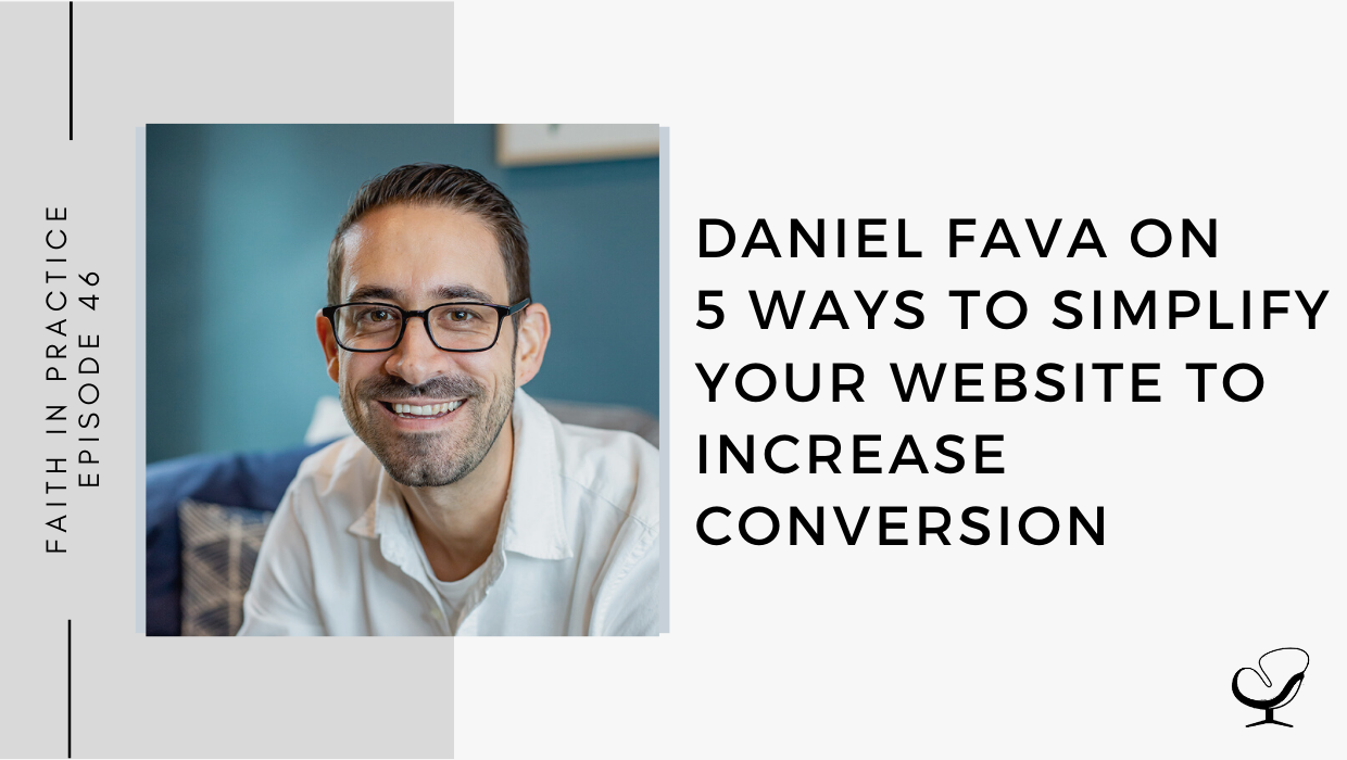 Daniel Fava on 5 Ways to Simplify Your Website to Increase Conversion | FP 46
