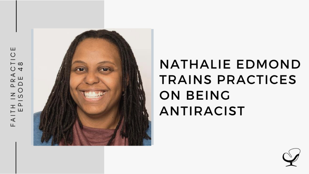 Dr. Nathalie Edmond Trains Practices on Being Antiracist | FP 48