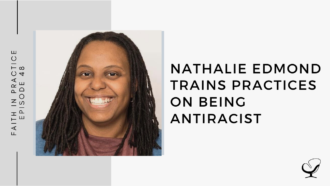 Dr. Nathalie Edmond Trains Practices on Being Antiracist | FP 48