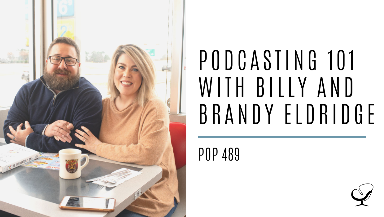 Podcasting 101 with Billy and Brandy Eldridge | PoP 489