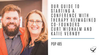 Graphic reading "Our Guide to Starting a Conference with Therapy Reimagined Co-Founders Curt Widhalm and Katie Vernoy" to advertise practice of the practice podcast episode 485