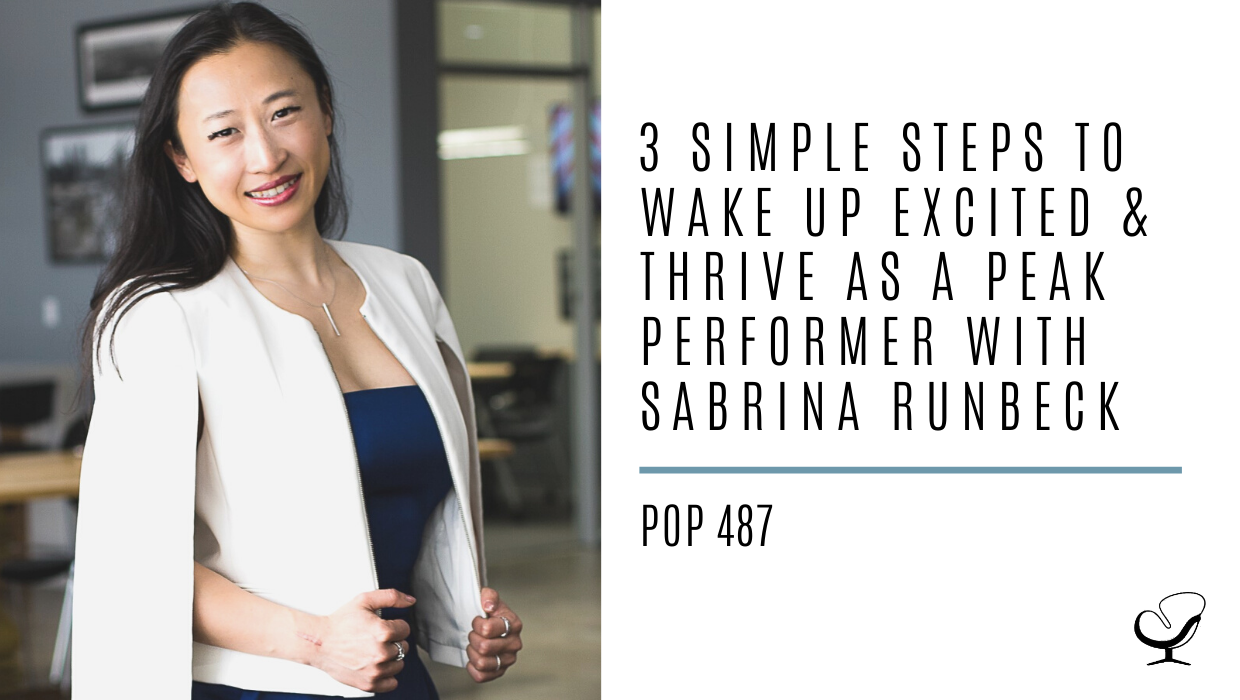 3 Simple Steps to Wake Up Excited and Thrive as a Peak Performer with Sabrina Runbeck | PoP 487