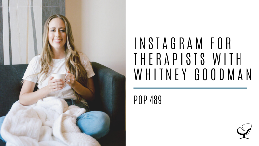 Instagram for Therapists with Whitney Goodman | PoP 490