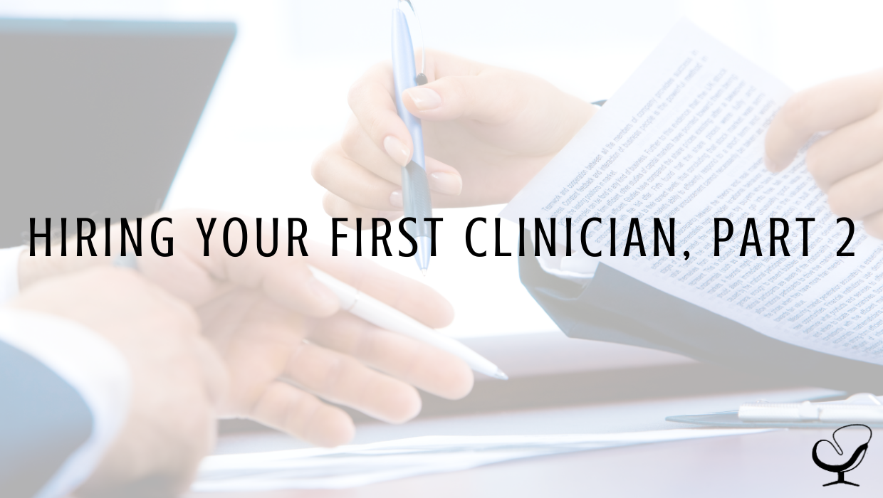 Hiring Your First Clinician, Part 2