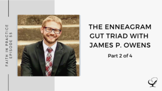 The Enneagram Gut Triad with James P. Owens - Part 2 of 4 | FP 55