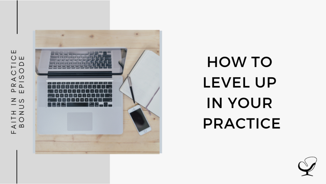 How to Level Up in Your Practice | FP Bonus Episode