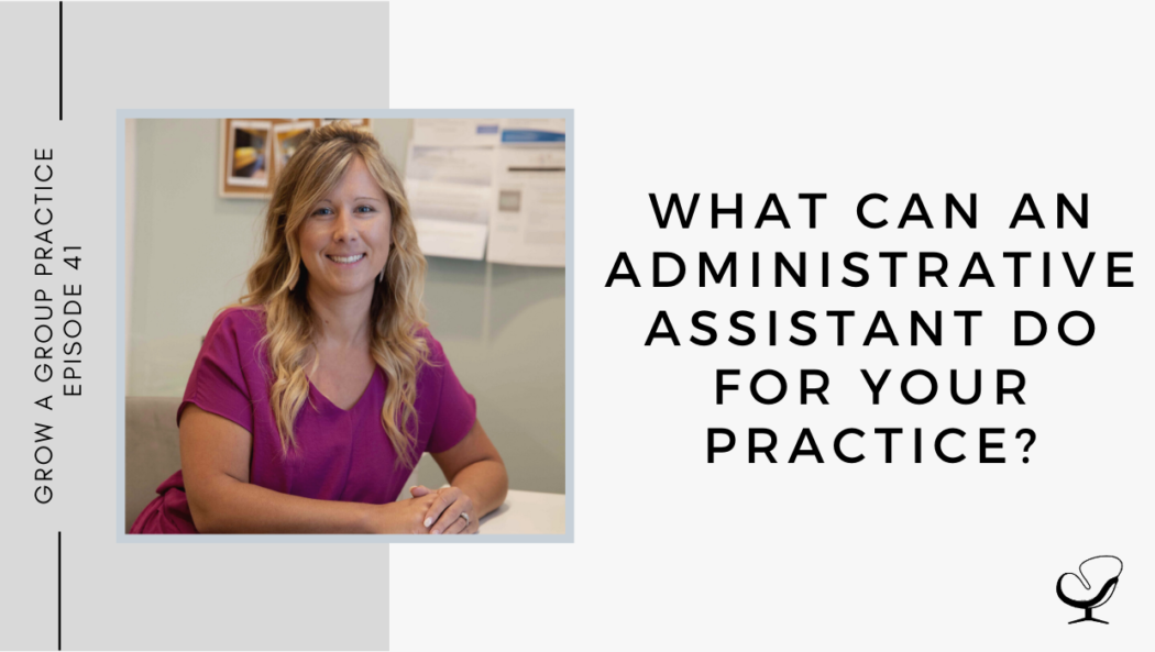 What Can an Administrative Assistant Do For Your Practice? | GP 41