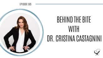 Behind the Bite with Cristina Castagnini | PoP 505