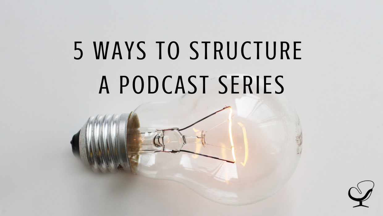 Image representing 5 ways to structure a podcast series | sharing ideas | lightbulb moments