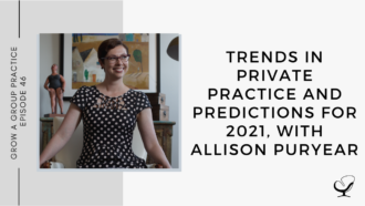Trends in Private Practice and Predictions for 2021, with Allison Puryear | GP 46