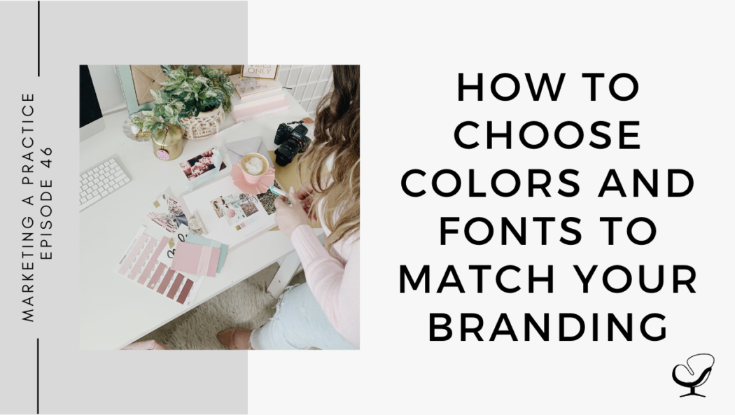 How to Choose Colors and Fonts to Match Your Branding | MP 46