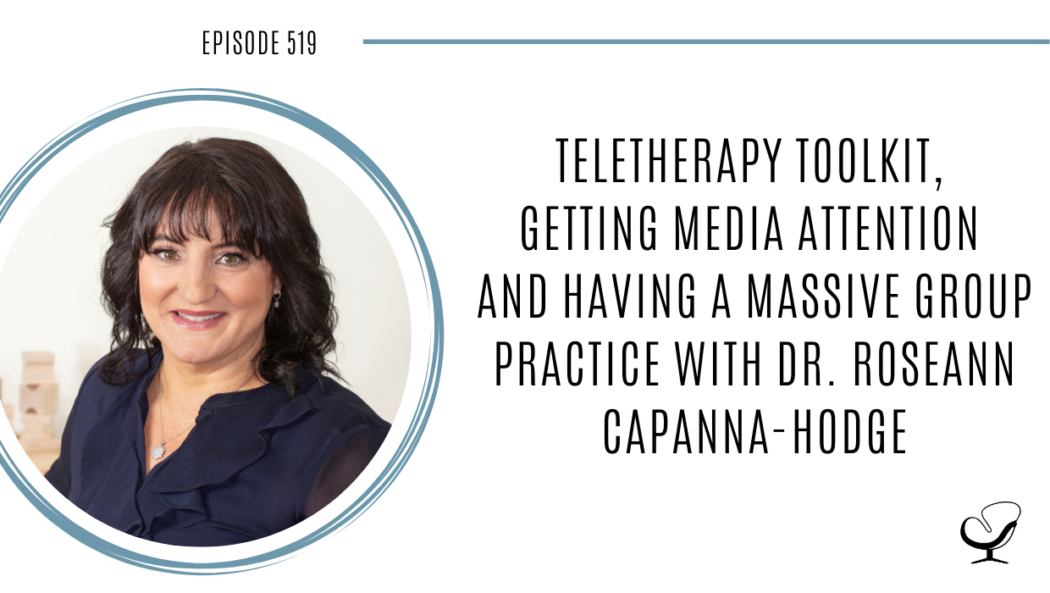 Image of Dr. Dr. Roseann Capanna-Hodge speaking with Joe Sanok on this therapist podcast about teletherapy, getting media attention and running a group private practice.
