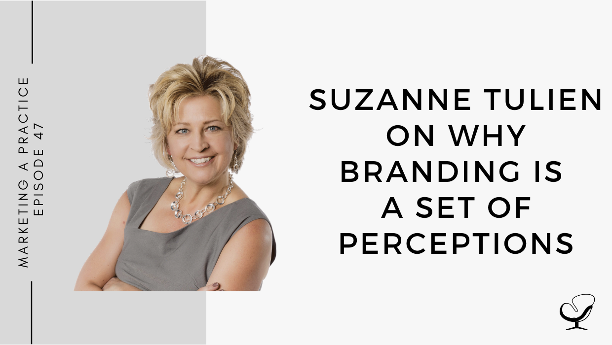 Suzanne Tulien on Why Branding is a Set of Perceptions | MP 47