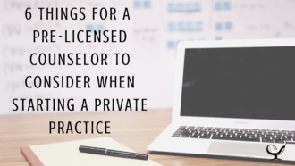Six Things for a Pre-Licensed Counselor to Consider When Starting a Private Practice | Image representing planning for a pre-licensed counselor to do when starting a private practice | Practice of the Practice Blog Article | Help for Mental Health Clinicians | Starting a Private Practice
