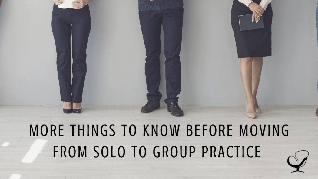 3 More Things I Wish I Knew Before Moving From Solo to Group Practice | Group Private Practice | Mental Health | Shannon Heers Contributor for Practice of the Practice | Blog Article