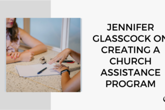 Jennifer Glasscock on Creating a Church Assistance Program