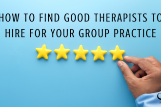 How to Find Good Therapists to Hire for Your Group Practice | Shannon Heers | Practice of the Practice Blog | Grow Your Group Practice