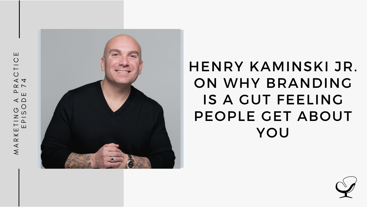 A photo of Henry Kaminski Jr is captured. He has spent the last 14 years helping entrepreneurs monetize their expertise and design their online presence. Henry speaks with Sam Carvalho on the Marketing A Practice Podcast about branding and why it's a gut feeling.