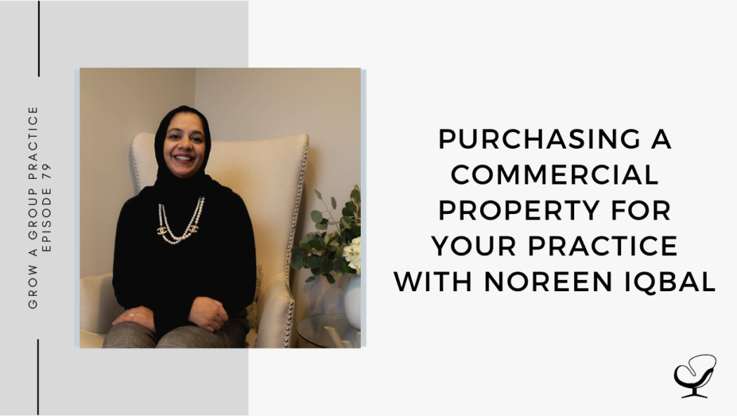 A photo of Noreen Iqbal is captured. She is a group practice owner and real estate investor. Noreen is featured on the Grow a Group Practice with Alison Pidgeon, they speak about Purchasing a Commercial Property for Your Practice.