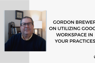 A photo of Gordon Brewer is captured. He speaks with Whitney Owens about utilizing Google Workspace in your private practice. Gordon is featured on the Practice of the Practice, a therapist podcast