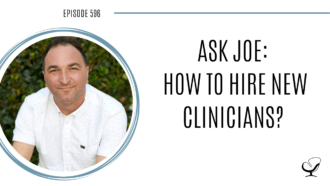 Image of Joe Sanok. On this therapist podcast, podcaster, consultant and author, talks about how to hire new clinicians in your private practice.