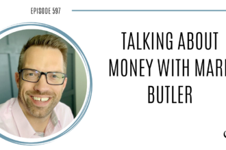 A photo of Mark Butler is captured. Mark Butler is featured on Practice of the Practice, a therapist podcast where he talks about money.