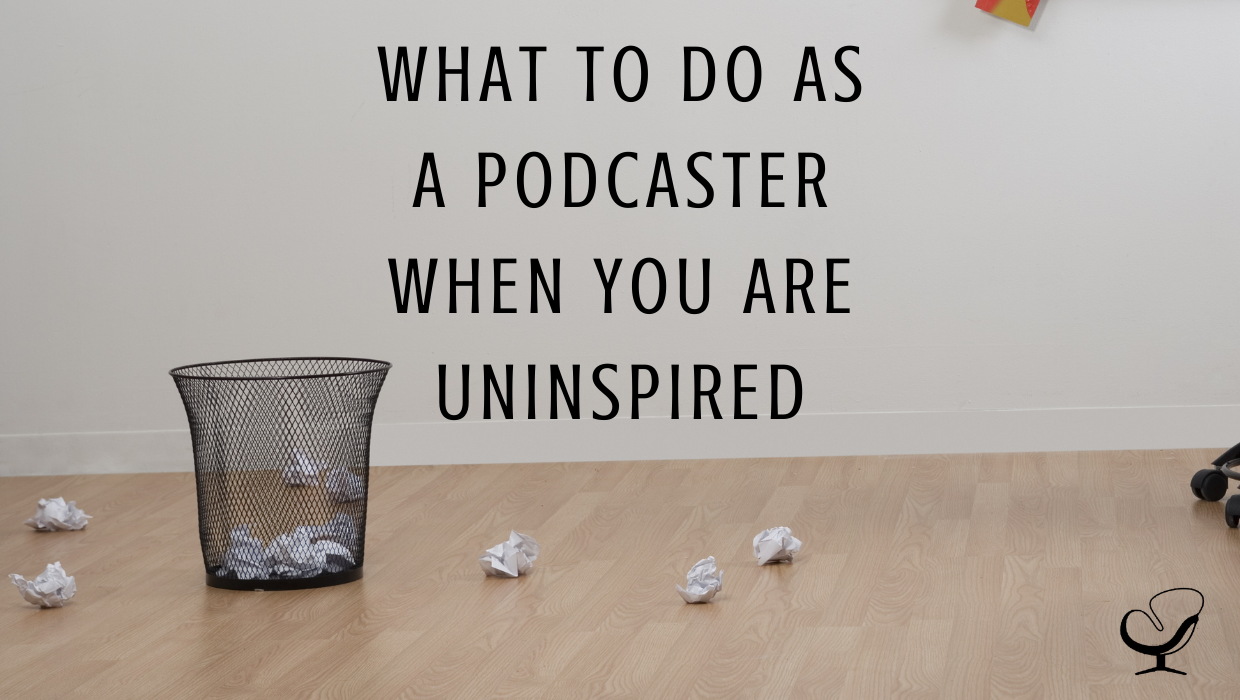 Joe Sanok on What to Do as a Podcaster When You Are Uninspired | practice of the practice | blog article | podcasting tips | Productivity