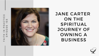 A photo of Jane Carter is captured. She is a counsellor and business coach committed to helping therapists and entrepreneurs. Jane Carter is featured on Faith of the Practice, speaking with Whitney Owens about the spiritual journey of owning a business.