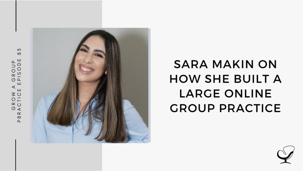 Image of Sara Makin. On this therapist podcast, Sara Makin talks about how she built a large online group practice.